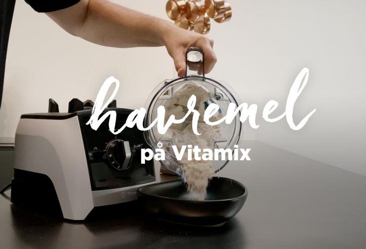 Havremel på Vitamix