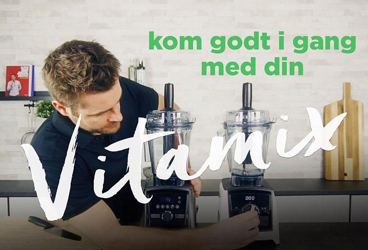 Kom godt i gang med din Vitamix